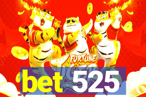 bet 525